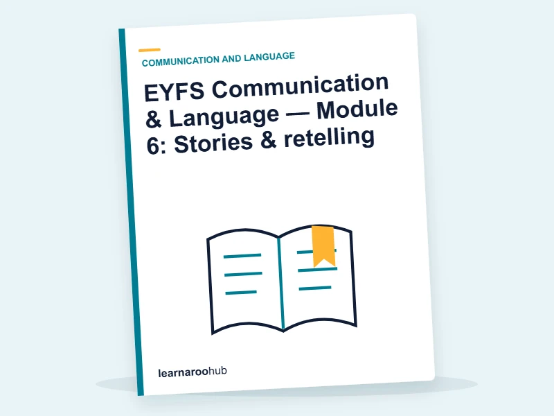 EYFS Communication & Language — Module 6: Stories & retelling — e-learning module cover