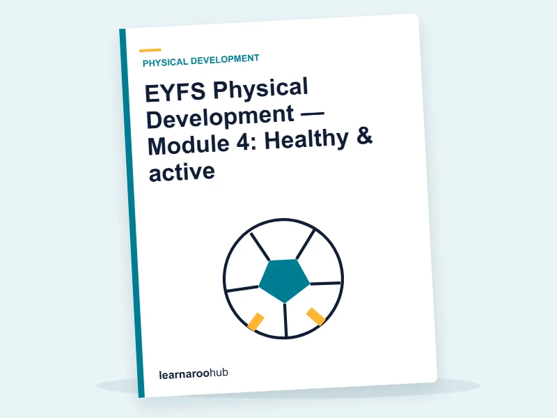 EYFS Physical Development — Module 4: Healthy & active — e-learning module cover