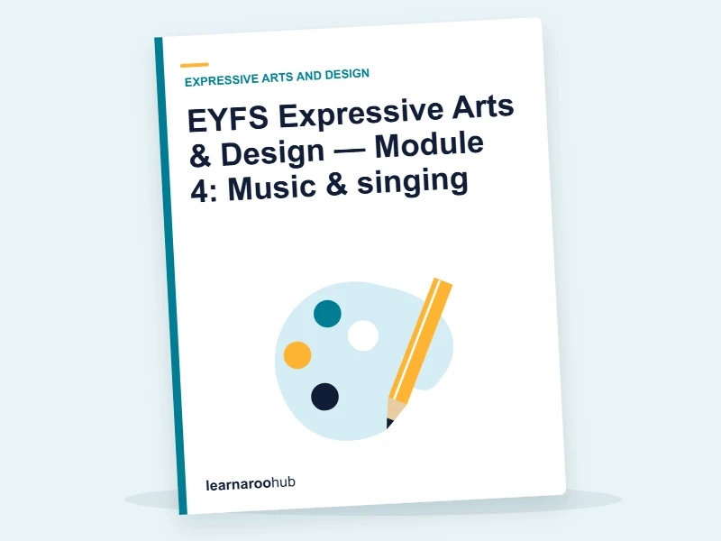 EYFS Expressive Arts & Design — Module 4: Music & singing — e-learning module cover